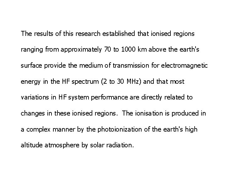 The results of this research established that ionised regions ranging from approximately 70 to The results of this research established that ionised regions ranging from approximately 70 to