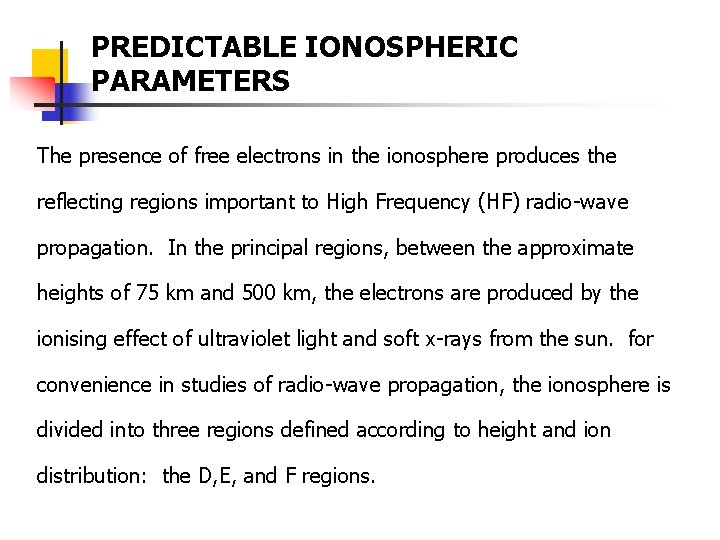PREDICTABLE IONOSPHERIC PARAMETERS The presence of free electrons in the ionosphere produces the reflecting PREDICTABLE IONOSPHERIC PARAMETERS The presence of free electrons in the ionosphere produces the reflecting