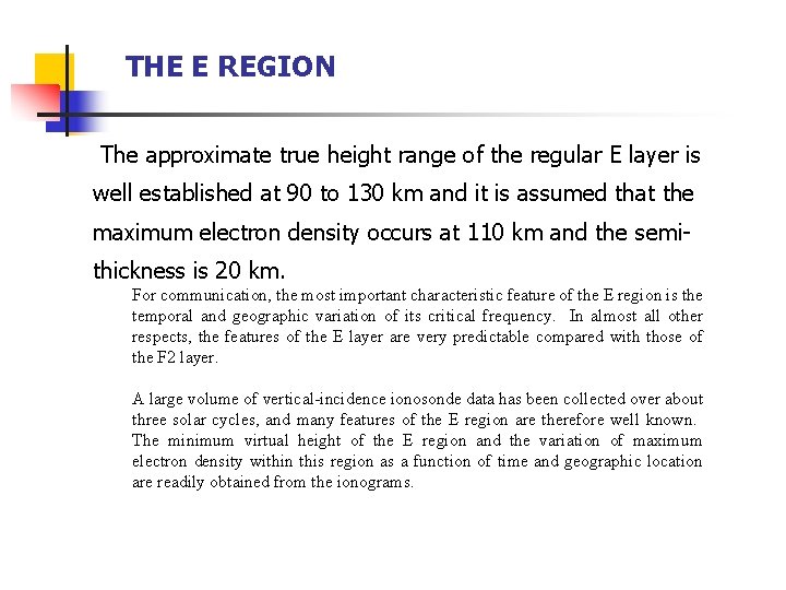 THE E REGION The approximate true height range of the regular E layer is THE E REGION The approximate true height range of the regular E layer is