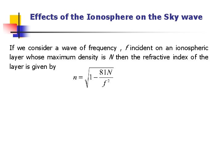Effects of the Ionosphere on the Sky wave If we consider a wave of Effects of the Ionosphere on the Sky wave If we consider a wave of
