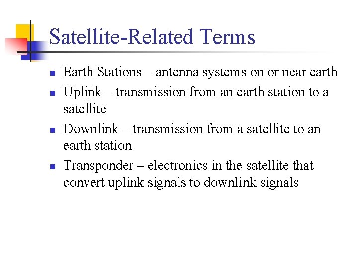 Satellite-Related Terms n n Earth Stations – antenna systems on or near earth Uplink Satellite-Related Terms n n Earth Stations – antenna systems on or near earth Uplink