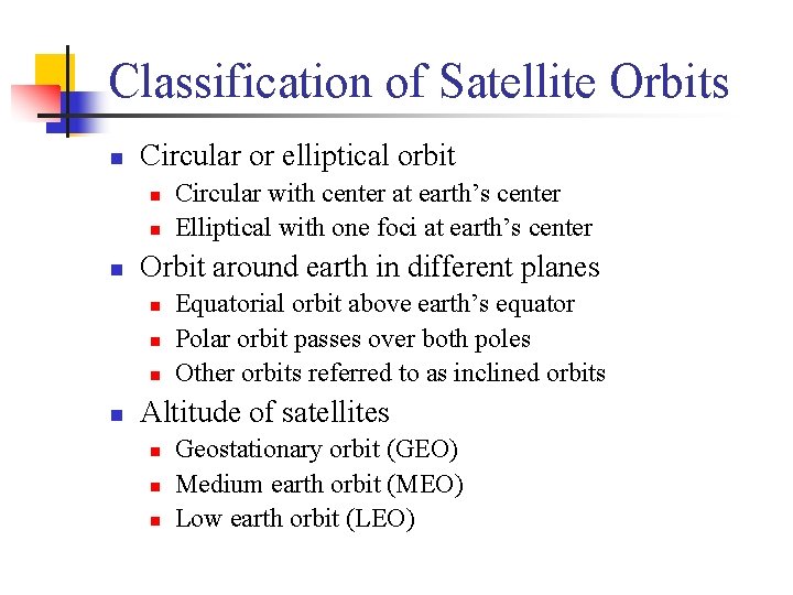 Classification of Satellite Orbits n Circular or elliptical orbit n n n Orbit around Classification of Satellite Orbits n Circular or elliptical orbit n n n Orbit around