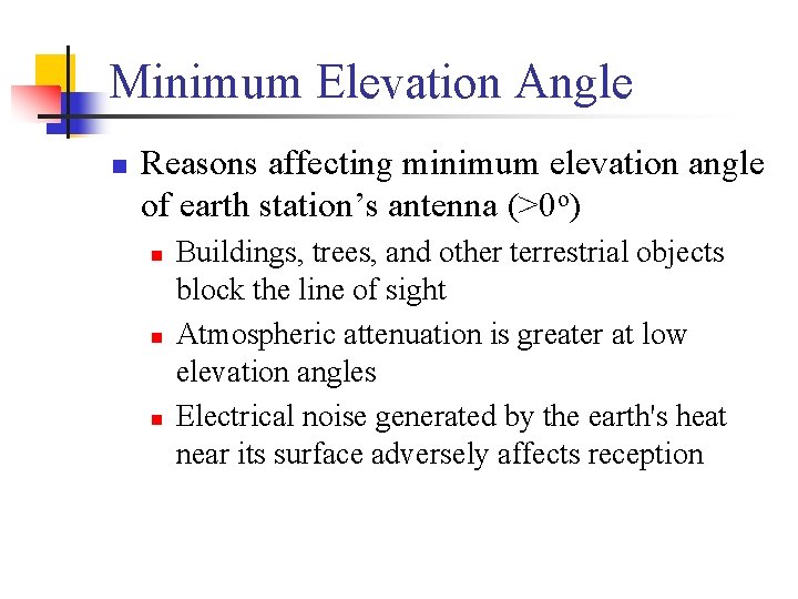 Minimum Elevation Angle n Reasons affecting minimum elevation angle of earth station’s antenna (>0 Minimum Elevation Angle n Reasons affecting minimum elevation angle of earth station’s antenna (>0