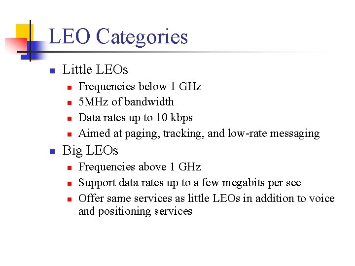 LEO Categories n Little LEOs n n n Frequencies below 1 GHz 5 MHz LEO Categories n Little LEOs n n n Frequencies below 1 GHz 5 MHz