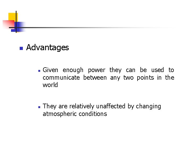 n Advantages n n Given enough power they can be used to communicate between n Advantages n n Given enough power they can be used to communicate between