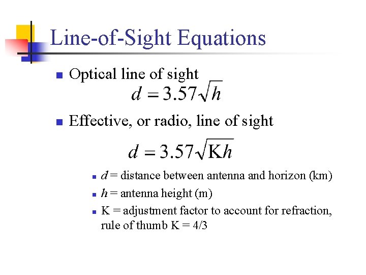 Line-of-Sight Equations n Optical line of sight n Effective, or radio, line of sight Line-of-Sight Equations n Optical line of sight n Effective, or radio, line of sight