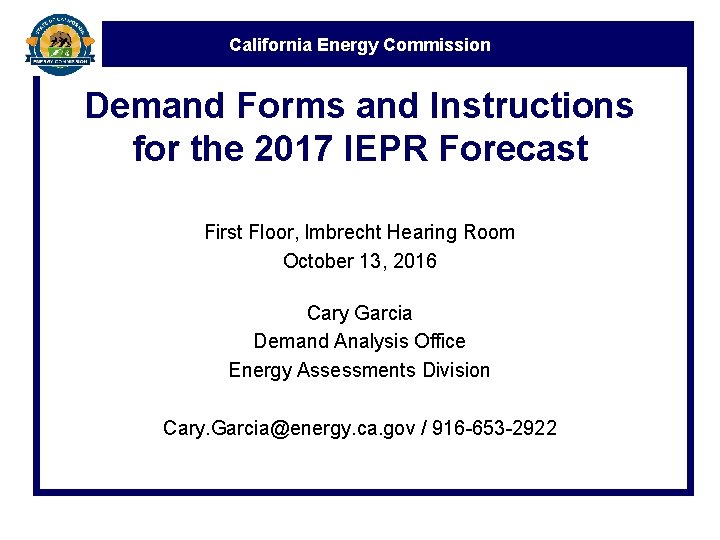 California Energy Commission Demand Forms and Instructions for the 2017 IEPR Forecast First Floor,