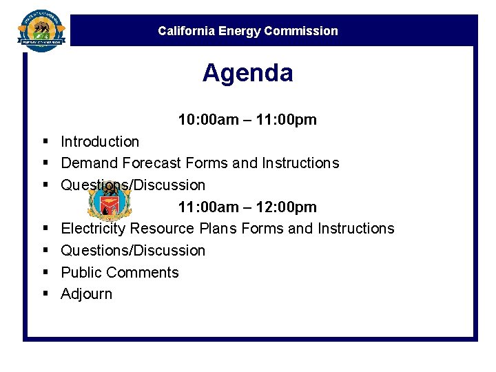 California Energy Commission Agenda 10: 00 am – 11: 00 pm § Introduction §