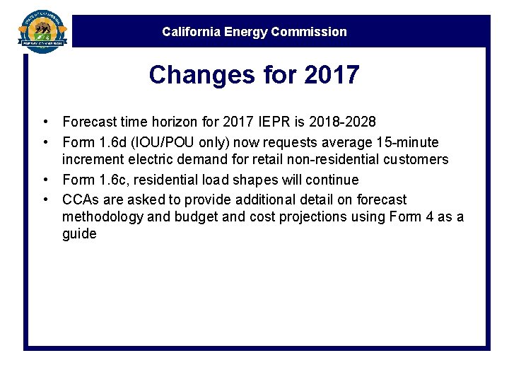 California Energy Commission Changes for 2017 • Forecast time horizon for 2017 IEPR is