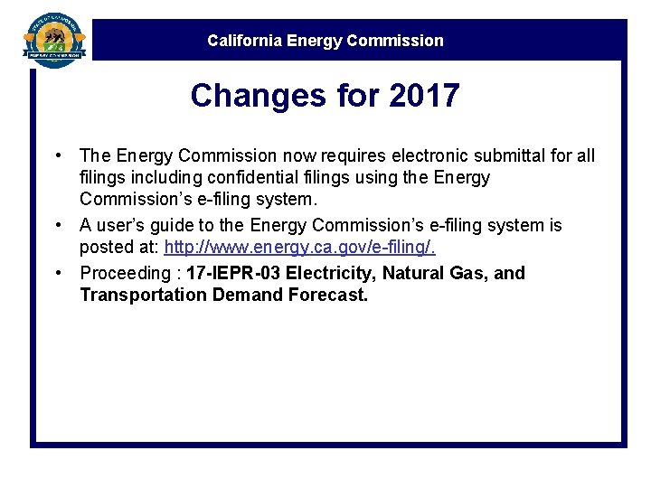 California Energy Commission Changes for 2017 • The Energy Commission now requires electronic submittal