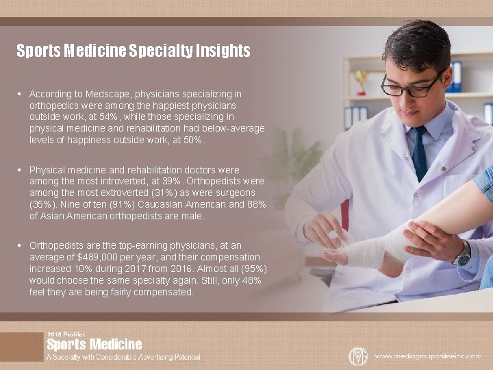 Sports Medicine Specialty Insights § According to Medscape, physicians specializing in orthopedics were among
