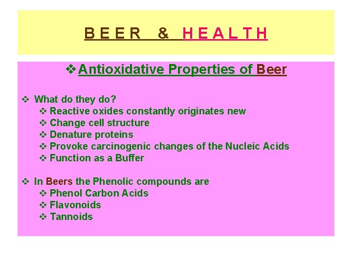 BEER & HEALTH v Antioxidative Properties of Beer v What do they do? v