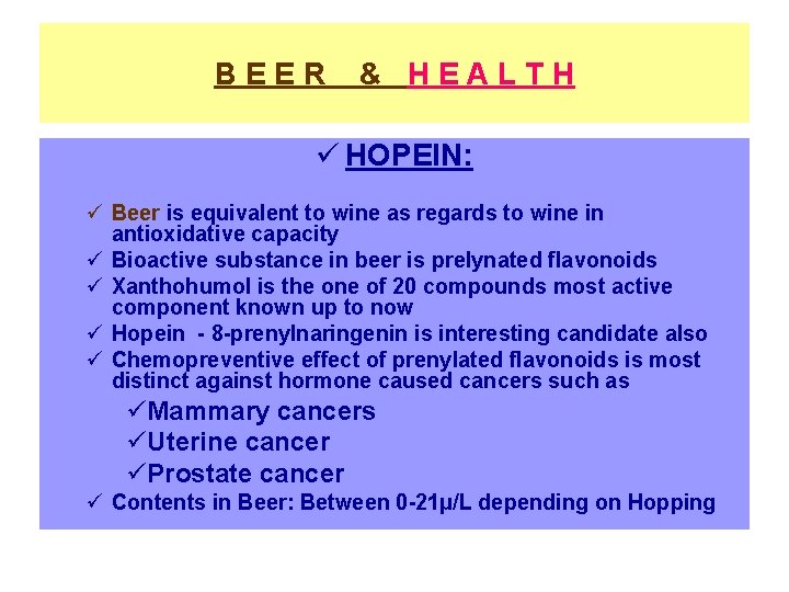 BEER & HEALTH ü HOPEIN: ü Beer is equivalent to wine as regards to