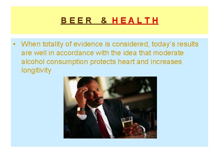BEER & HEALTH • When totality of evidence is considered, today’s results are well