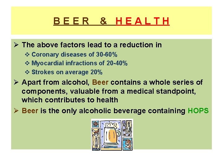BEER & HEALTH Ø The above factors lead to a reduction in v Coronary