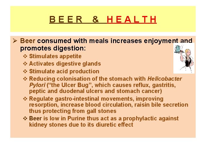 BEER & HEALTH Ø Beer consumed with meals increases enjoyment and promotes digestion: v