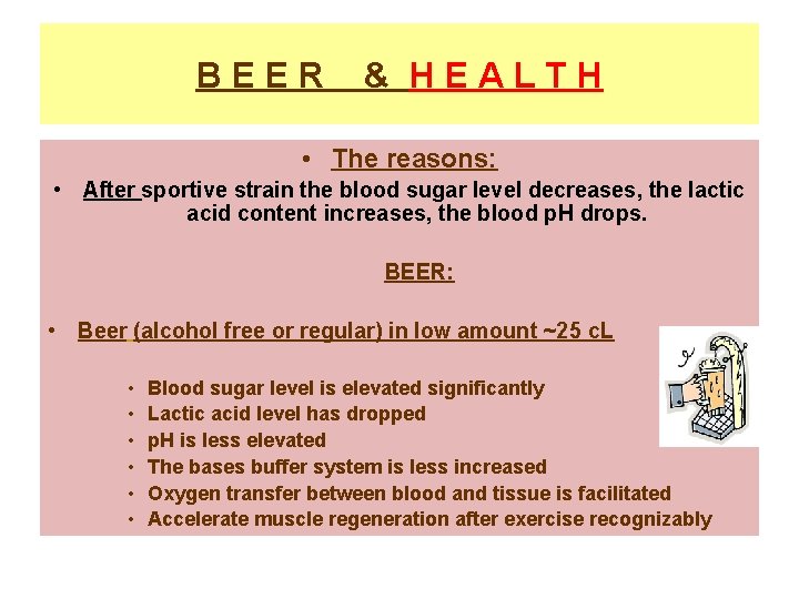 BEER & HEALTH • The reasons: • After sportive strain the blood sugar level