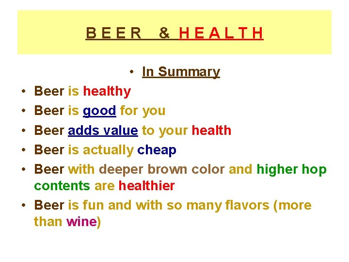 BEER • • • & HEALTH • In Summary Beer is healthy Beer is