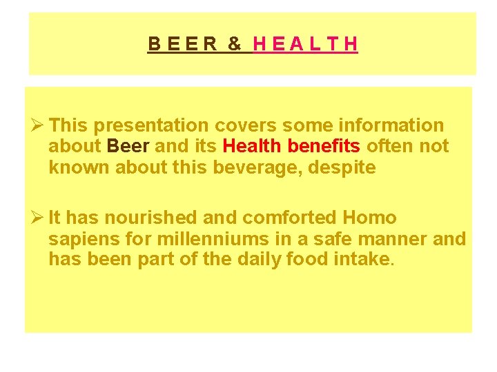 BEER & HEALTH Ø This presentation covers some information about Beer and its Health