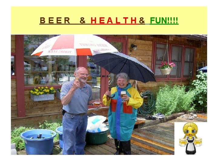 BEER & H E A L T H & FUN!!!! • My wife Margrethe