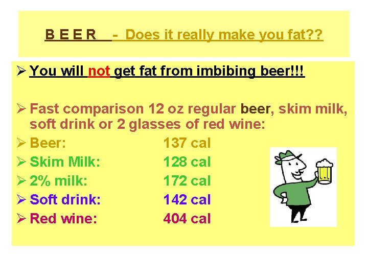 BEER - Does it really make you fat? ? Ø You will not get