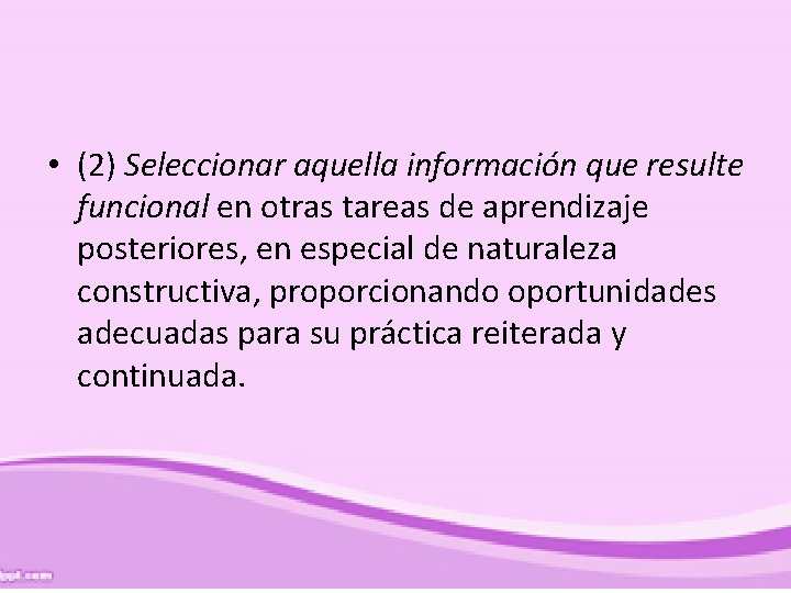  • (2) Seleccionar aquella información que resulte funcional en otras tareas de aprendizaje