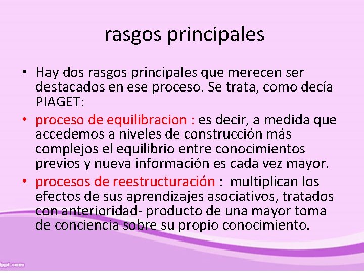 rasgos principales • Hay dos rasgos principales que merecen ser destacados en ese proceso.