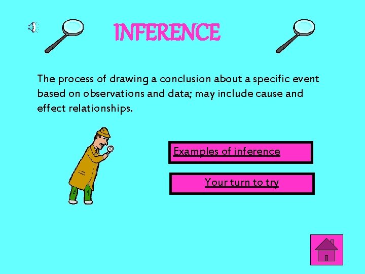 INFERENCE The process of drawing a conclusion about a specific event based on observations INFERENCE The process of drawing a conclusion about a specific event based on observations