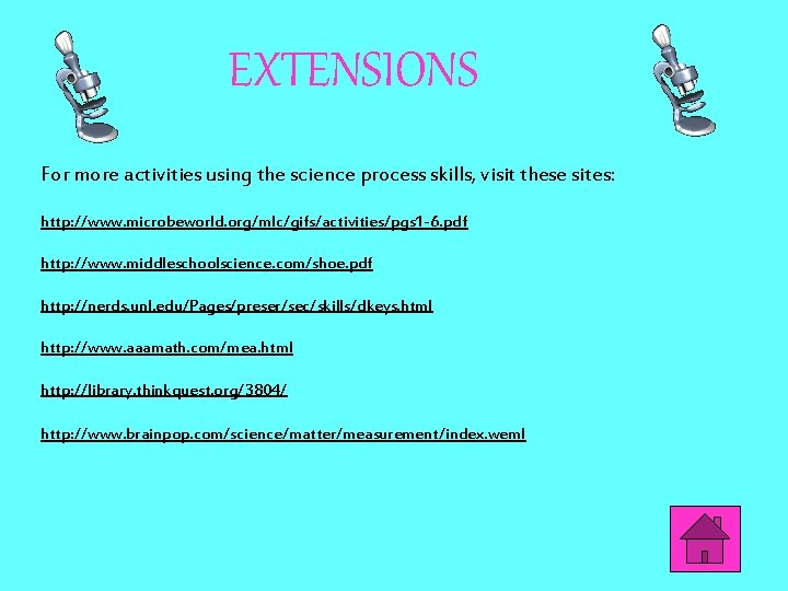 EXTENSIONS For more activities using the science process skills, visit these sites: http: //www. EXTENSIONS For more activities using the science process skills, visit these sites: http: //www.