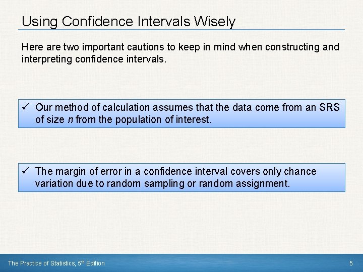 Using Confidence Intervals Wisely Here are two important cautions to keep in mind when