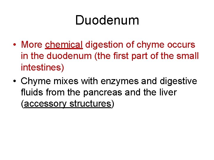 Duodenum • More chemical digestion of chyme occurs in the duodenum (the first part Duodenum • More chemical digestion of chyme occurs in the duodenum (the first part