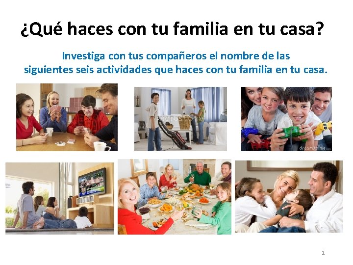 ¿Qué haces con tu familia en tu casa? Investiga con tus compañeros el nombre