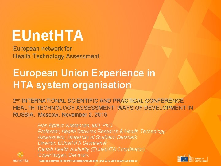 EUnet. HTA European network for Health Technology Assessment European Union Experience in HTA system