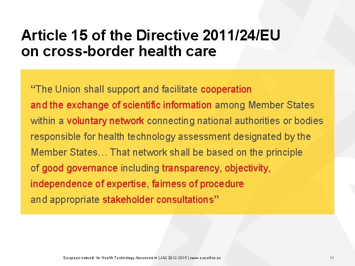 Article 15 of the Directive 2011/24/EU on cross-border health care “The Union shall support