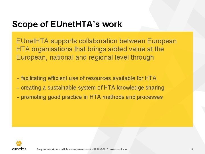  Scope of EUnet. HTA’s work EUnet. HTA supports collaboration between European HTA organisations
