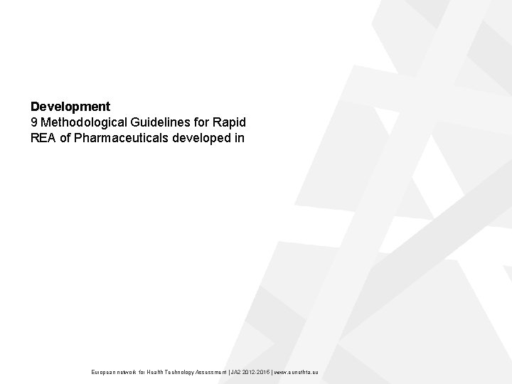 Development 9 Methodological Guidelines for Rapid REA of Pharmaceuticals developed in European network for