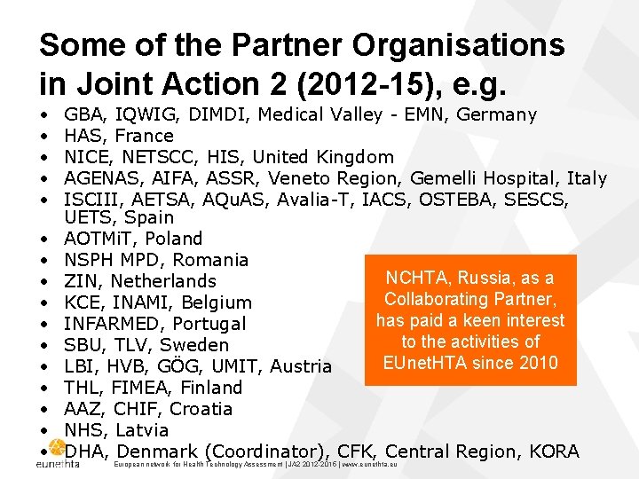Some of the Partner Organisations in Joint Action 2 (2012 -15), e. g. •