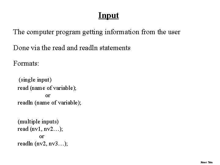 Input The computer program getting information from the user Done via the read and