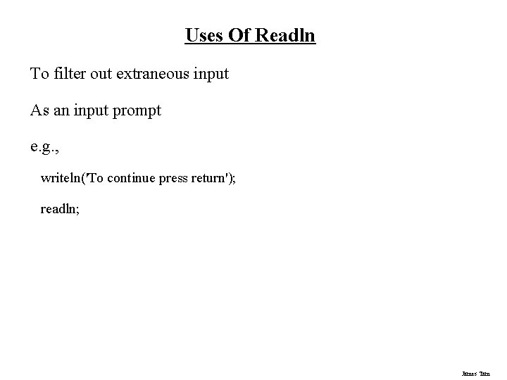 Uses Of Readln To filter out extraneous input As an input prompt e. g.