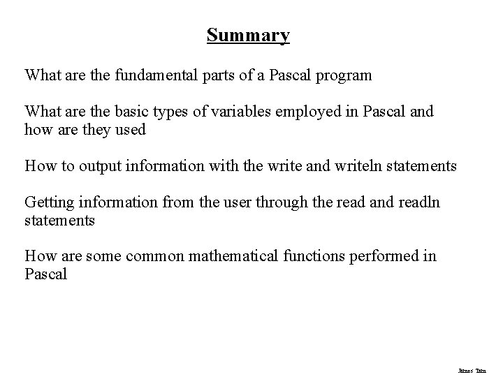 Summary What are the fundamental parts of a Pascal program What are the basic