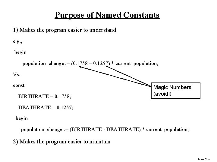 Purpose of Named Constants 1) Makes the program easier to understand e. g. ,