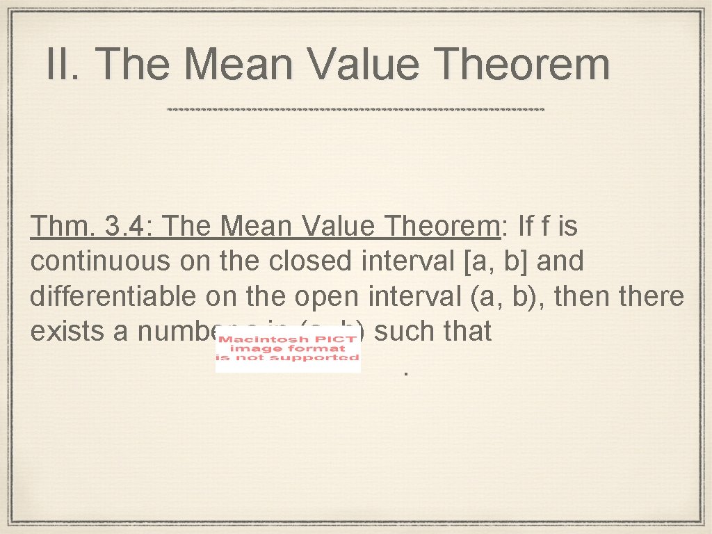 II. The Mean Value Theorem Thm. 3. 4: The Mean Value Theorem: If f