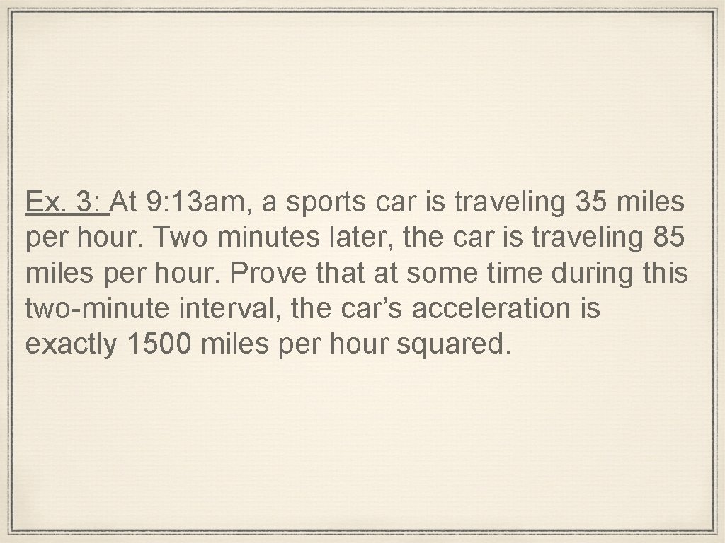 Ex. 3: At 9: 13 am, a sports car is traveling 35 miles per
