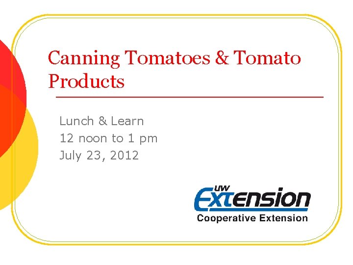 Canning Tomatoes & Tomato Products Lunch & Learn 12 noon to 1 pm July