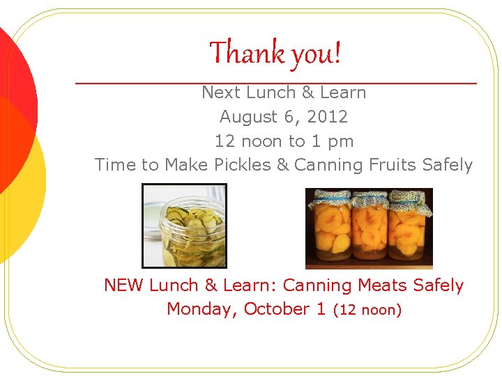 Thank you! Next Lunch & Learn August 6, 2012 12 noon to 1 pm