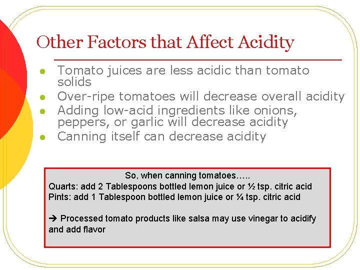 Other Factors that Affect Acidity l l Tomato juices are less acidic than tomato