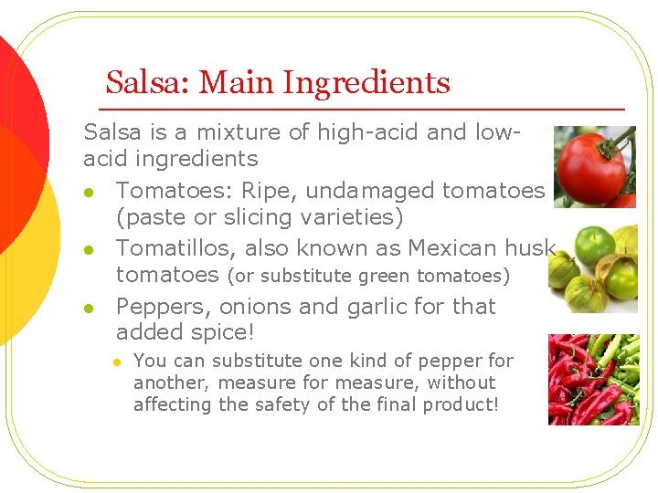 Salsa: Main Ingredients Salsa is a mixture of high-acid and lowacid ingredients l Tomatoes: