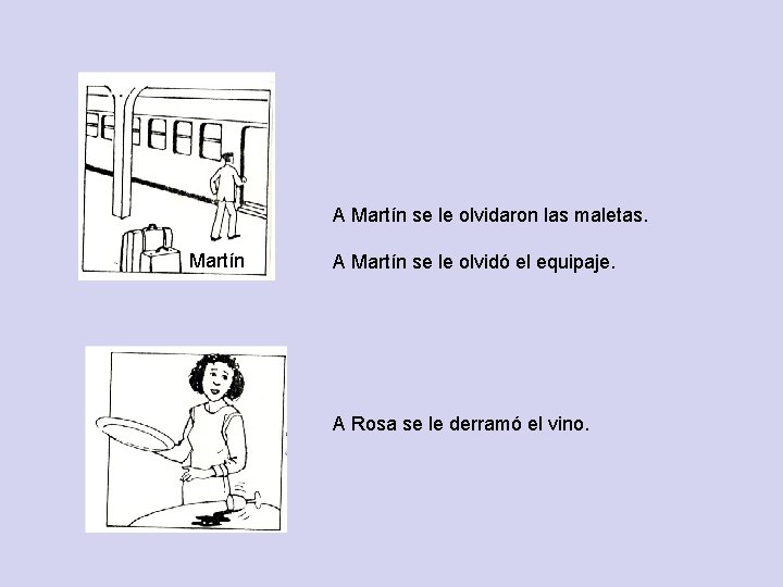 A Martín se le olvidaron las maletas. Martín A Martín se le olvidó el