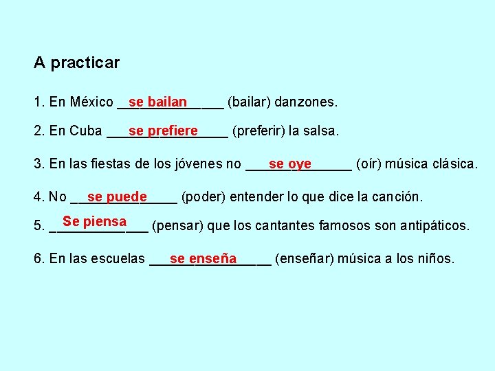 A practicar 1. En México _______ se bailan (bailar) danzones. 2. En Cuba ________