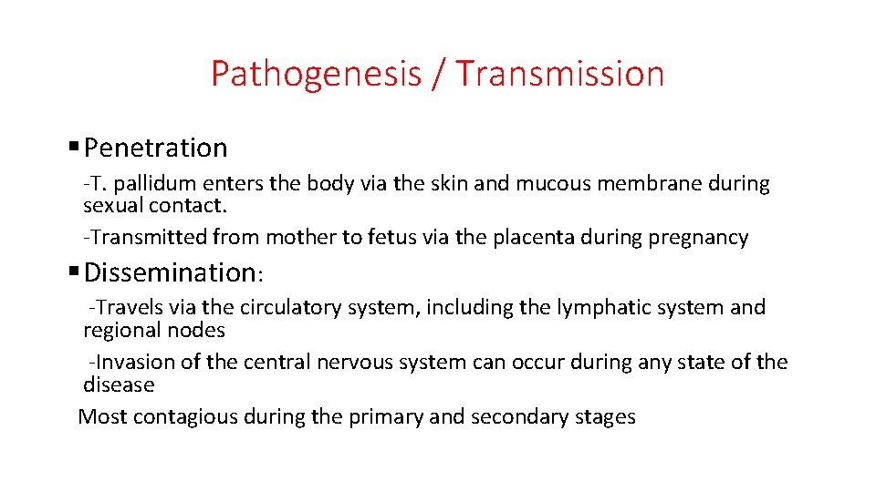 Pathogenesis / Transmission § Penetration -T. pallidum enters the body via the skin and